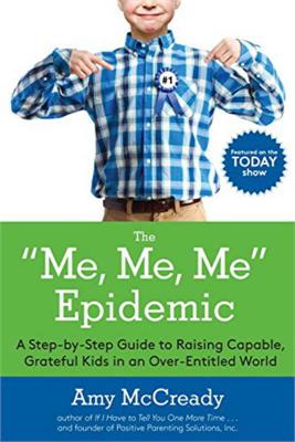 The "Me, Me, Me" Epidemic by Amy McCready