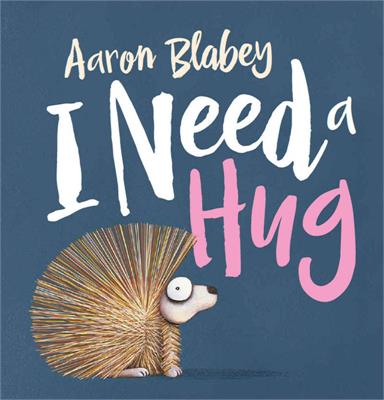 I need a Hug by Aaron Blabey