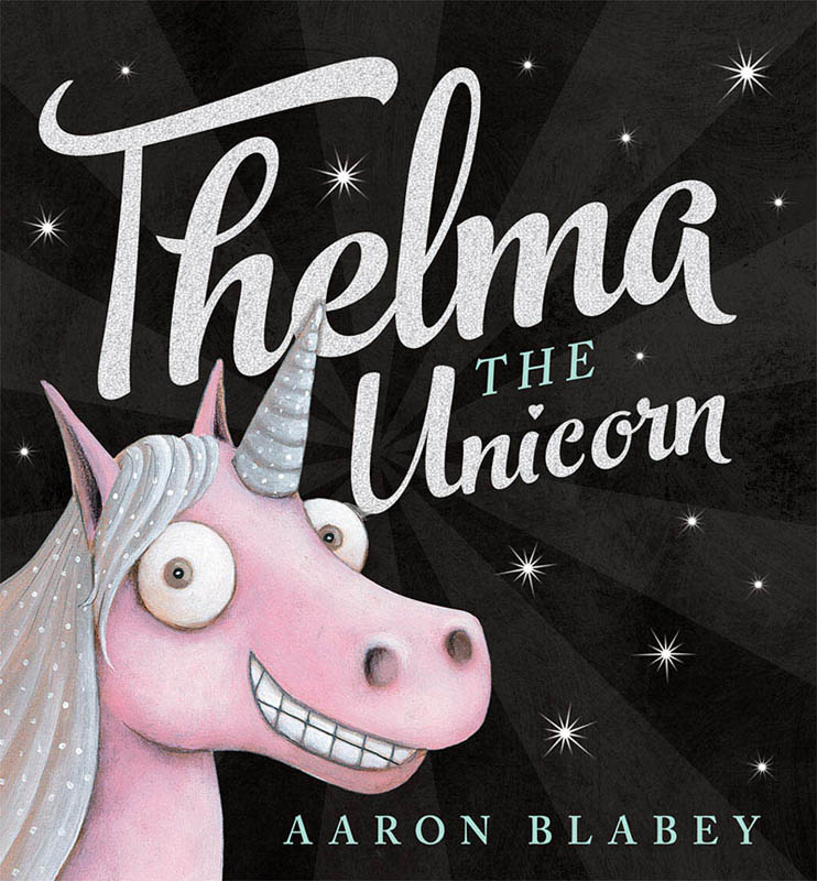 Thelma The Unicorn by Aaron Blabey