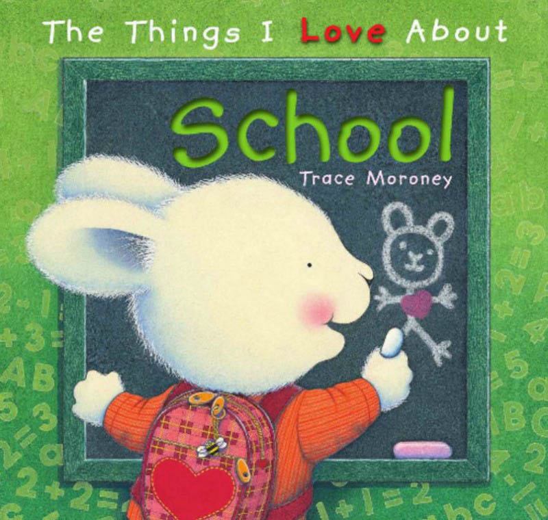 The Things I Love About School by Trace Moroney