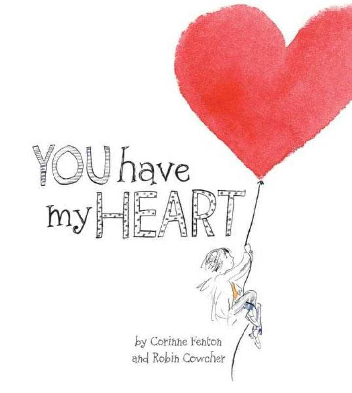 You have my Heart by Corinne Fenton & Robin Cowcher